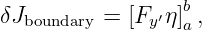 δJ        = [F ′η]b ,
  boundary     y  a

