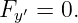 Fy′ = 0.
