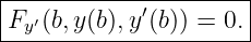 |--------------------|
Fy ′(b,y(b),y′(b)) = 0.|
----------------------
