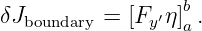 δJ        = [F ′η]b .
  boundary     y  a
