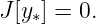 J[y∗] = 0.
