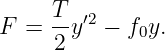      T
F =  -y ′2 − f0y.
     2
