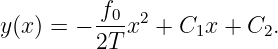 y(x ) = −-f0x2 + C  x + C .
         2T        1     2
