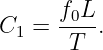     f0L
C1 = ----.
      T
