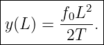 |--------------|
|        f0L2  |
|y(L ) = ----. |
----------2T---
