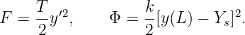      T  ′2           k           2
F =  --y ,     Φ =  -[y(L) − Ys] .
     2              2
