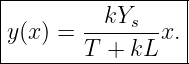 |-----------------|
y(x ) = --kYs--x. |
--------T-+-kL----|
