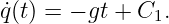 q˙(t) = − gt + C1.
