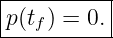 |----------|
|p(tf) = 0.|
-----------
