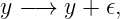 y −→  y + 𝜖,
