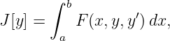        ∫ b
J[y] =    F (x,y,y′)dx,
        a

