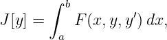        ∫
         b        ′
J[y] =    F (x,y,y )dx,
        a
