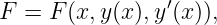F =  F (x, y(x),y′(x)),
