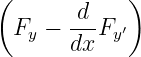 (       d    )
  Fy − ---Fy′
       dx