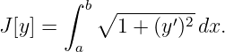        ∫
          b∘ ------′2-
J [y] =      1 + (y ) dx.
         a
