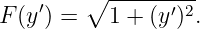     ′   ∘ ---------
F (y) =   1 + (y′)2.
