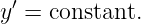 y′ = constant.
