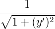      1
∘----------
  1 + (y′)2