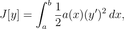        ∫
         b1       ′2
J[y] =    2-a(x)(y) dx,
        a
