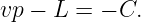 vp − L = − C.
