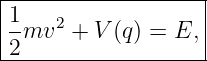 |------------------|
|1mv2  + V (q ) = E,|
-2------------------
