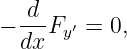   -d-
− dx Fy′ = 0,
