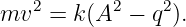    2      2    2
mv  =  k(A  − q ).
