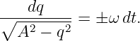 ∘---dq---- = ± ω dt.
  A2  − q2
