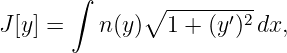        ∫
              ∘ ------′2-
J[y] =   n (y )  1 + (y) dx,
