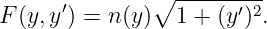               ∘  ---------
F(y, y′) = n(y)   1 + (y ′)2.
