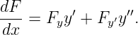 dF        ′      ′′
--- =  Fyy + Fy ′y .
 dx
