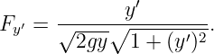                ′
  ′   ------∘y---------
Fy  = √2gy--  1 + (y′)2.
