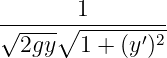 √-----∘-1--------
  2gy   1 + (y′)2