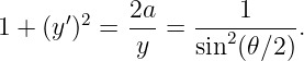             2a       1
1 + (y′)2 = ---= ---2-----.
            y    sin (𝜃∕2)
