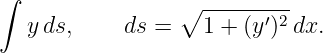 ∫                ∘ ---------
   yds,     ds =   1 + (y′)2dx.
