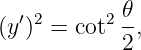 (y′)2 = cot2 𝜃,
            2
