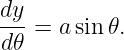 dy-
d𝜃 = a sin 𝜃.
