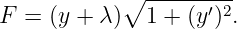             ∘ ---------
F  = (y + λ)  1 + (y′)2.
