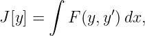        ∫
                ′
J [y ] =   F (y,y) dx,
