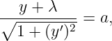    y + λ
∘-------′-2 = a,
  1 + (y )
