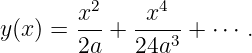         x2-  -x4--
y (x) = 2a + 24a3 +  ⋅⋅⋅ .
