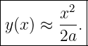 |----------|
|       x2 |
y(x ) ≈ --.|
--------2a--
