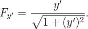             ′
  ′   ∘---y------
Fy =    1 + (y′)2.
