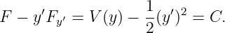 F −  y′F  ′ = V (y) − 1(y′)2 = C.
        y           2
