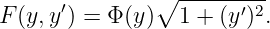               ∘ ---------
F(y,y ′) = Φ (y )  1 + (y′)2.
