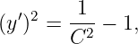 (y′)2 = 1--− 1,
        C2
