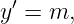  ′
y =  m,
