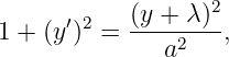            (y + λ)2
1 + (y′)2 =----2---,
              a
