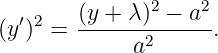                2   2
(y′)2 =  (y-+-λ-)-−-a--.
             a2
