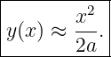 |----------|
|       x2 |
y(x ) ≈ --.|
--------2a--
